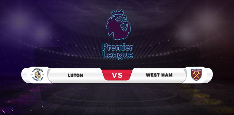 Luton vs West Ham Prediction & Match Preview